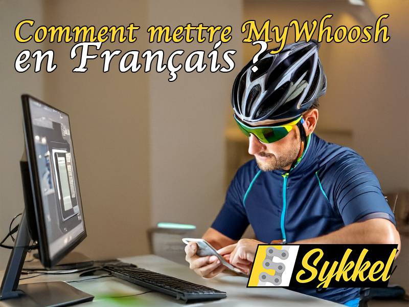 Comment mettre MyWhoosh en Français ?